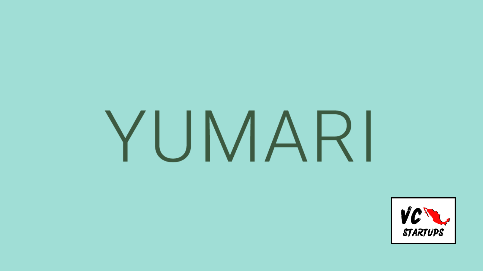 Startup Mx: Yumari