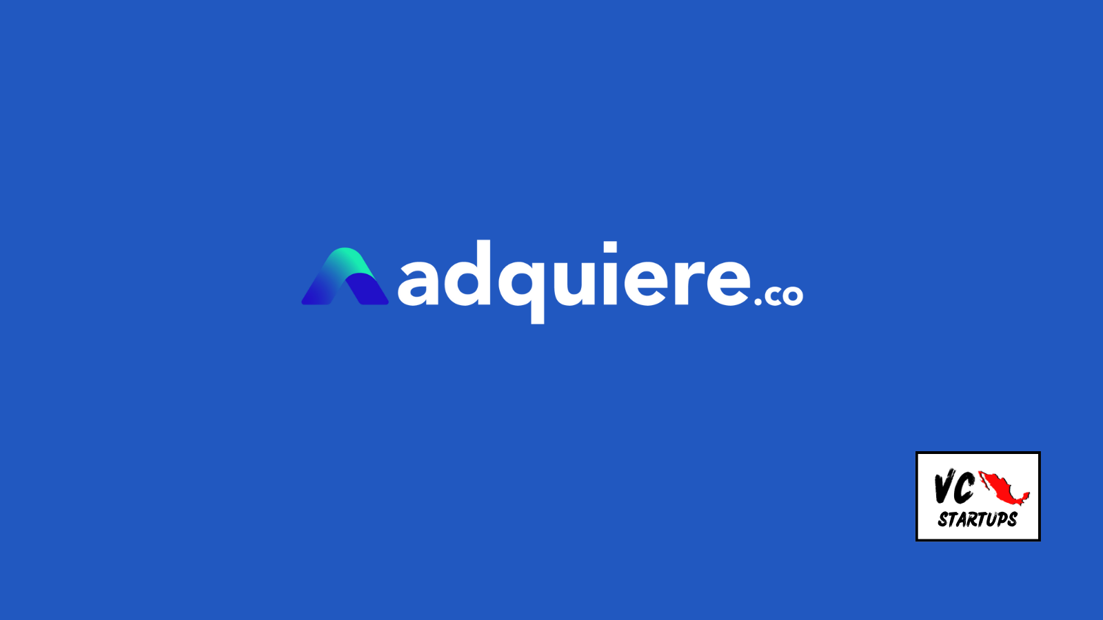 Startup Mx: Adquiere