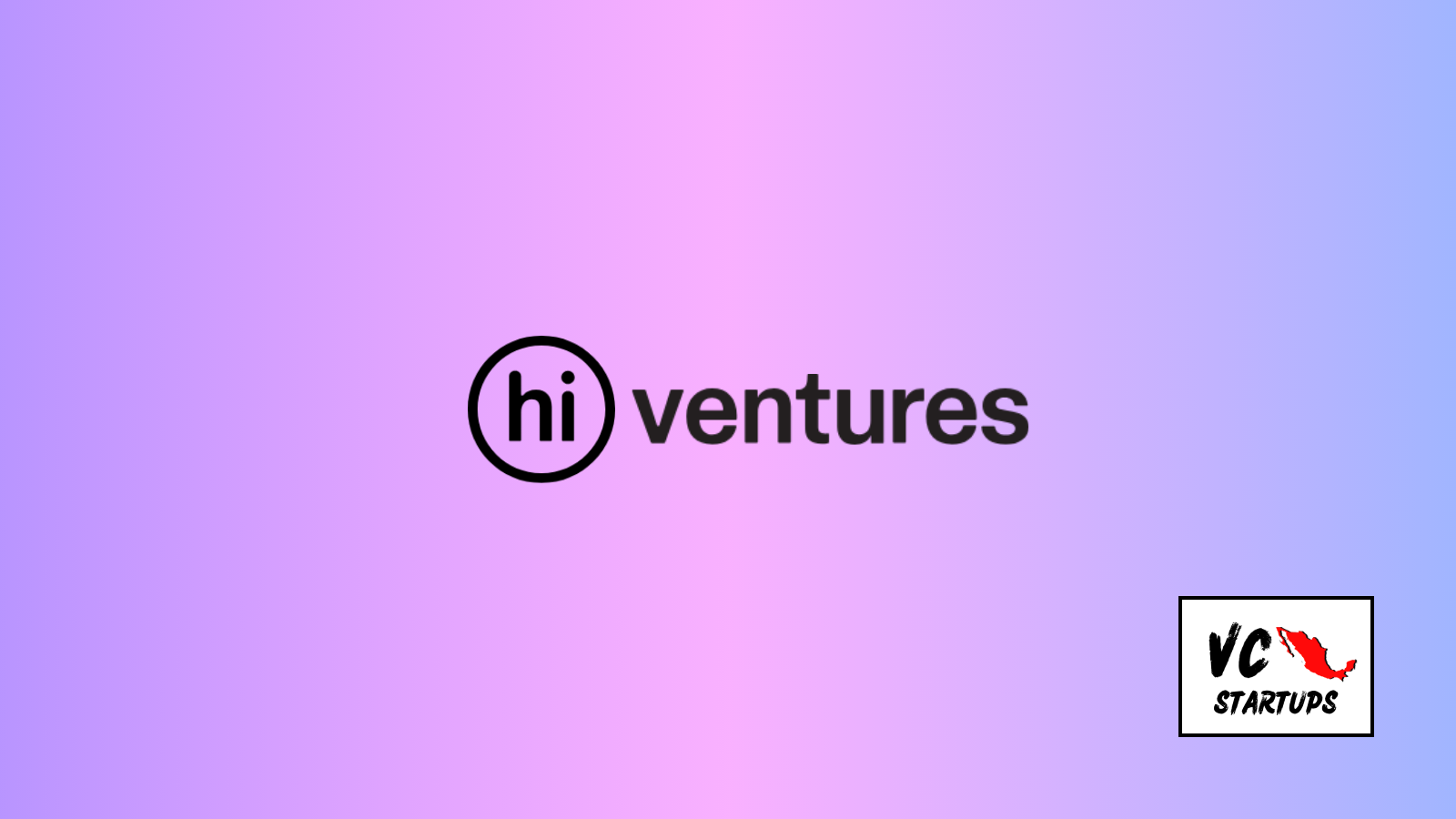 VC Mx: Hi Ventures